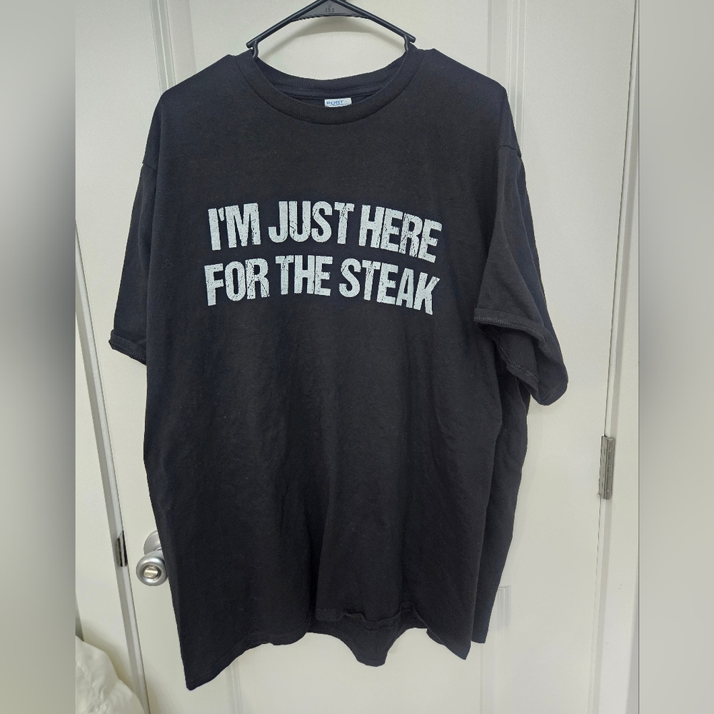 "I'm just here for the steak" funny shirt Size 3XL